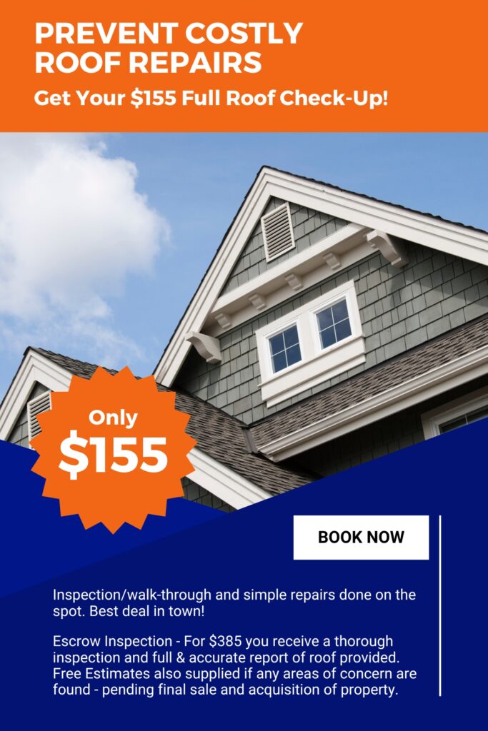 $155 for a full roof check-up, inspection/walk-through and any simple repairs fixed on the spot. Best deal in town!